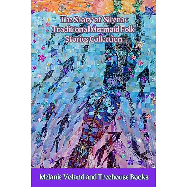 The Story of Sirena: Traditional Mermaid Folk Stories Collection / Traditional Mermaid Folk Stories Bd.14, Melanie Voland, Treehouse Books