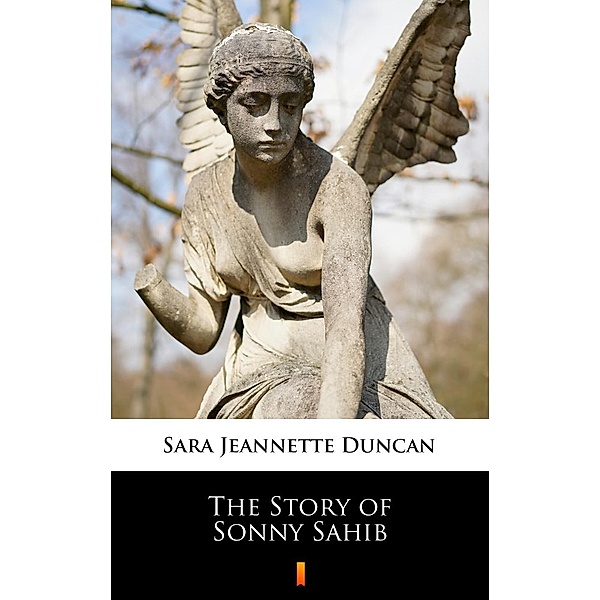 The Story of Sonny Sahib, Sara Jeannette Duncan