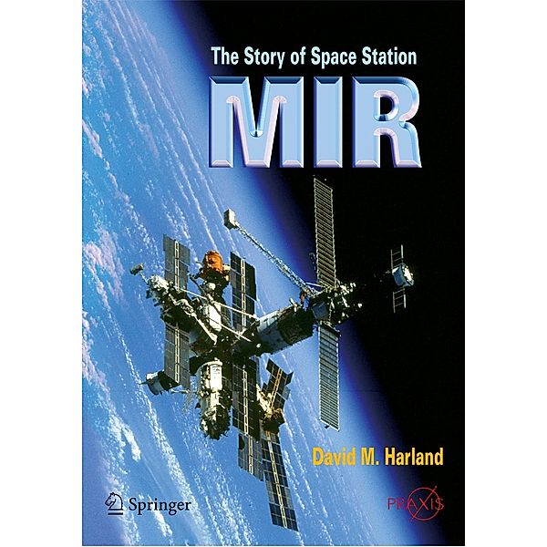 The Story of Space Station Mir / Springer Praxis Books, David M. Harland