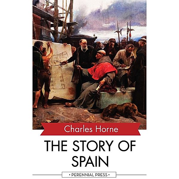 The Story of Spain, Charles Horne