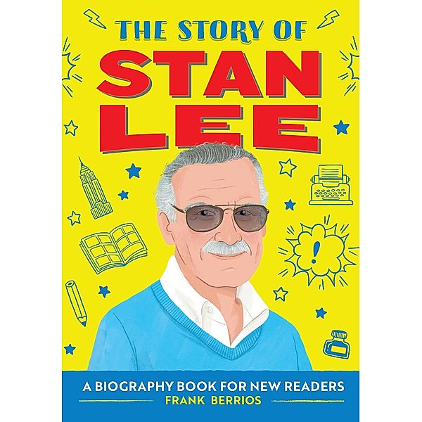 The Story of Stan Lee / The Story of Biographies, Frank J. Berrios