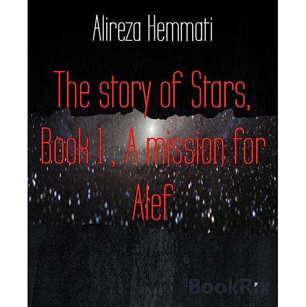The story of Stars, Book 1 , A mission for Alef, Alireza Hemmati
