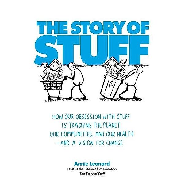 The Story of Stuff, Annie Leonard