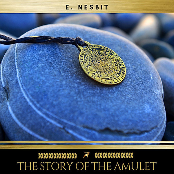 The Story of the Amulet, E. Nesbit