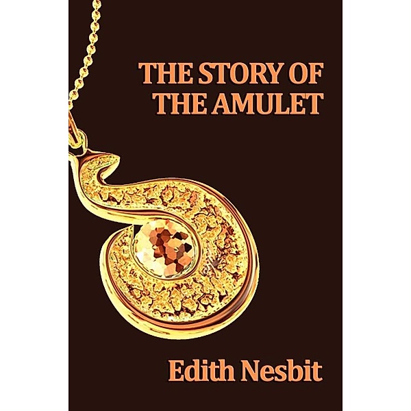 The Story of the Amulet, Edith Nesbit