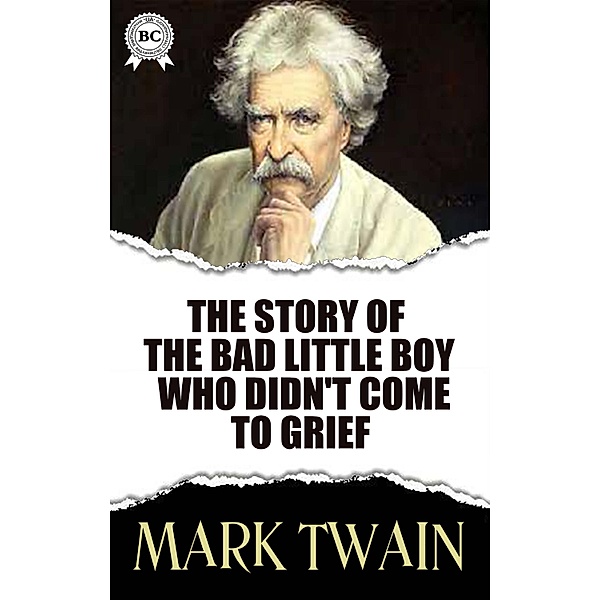 The Story of the Bad Little Boy Who Didn't Come to Grief, Mark Twain