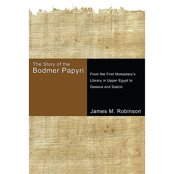 The Story of the Bodmer Papyri, James M. Robinson