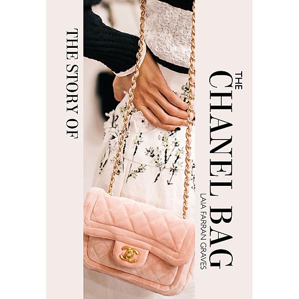 The Story of the Chanel Bag, Laia Farran Graves
