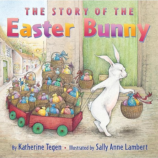 The Story of the Easter Bunny, Katherine Tegen, Sally A. Lambert