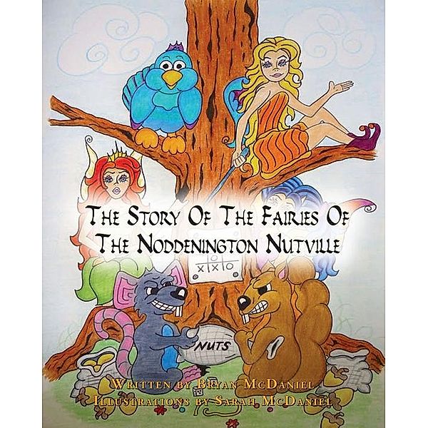 The Story Of The Fairies Of The Noddenington Nutville, Bryan McDaniel