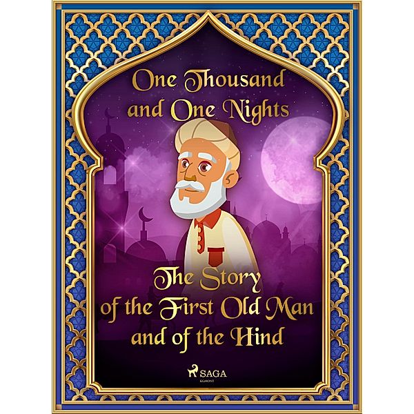 The Story of the First Old Man and of the Hind / Arabian Nights Bd.3, One Thousand and One Nights