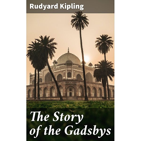 The Story of the Gadsbys, Rudyard Kipling