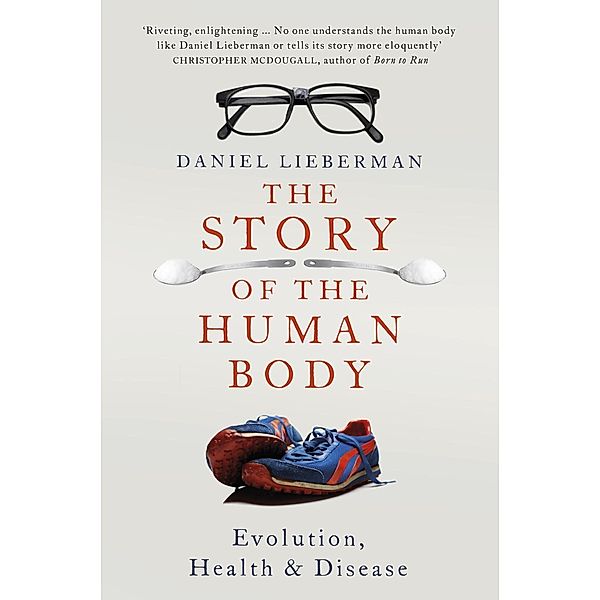 The Story of the Human Body, Daniel Lieberman