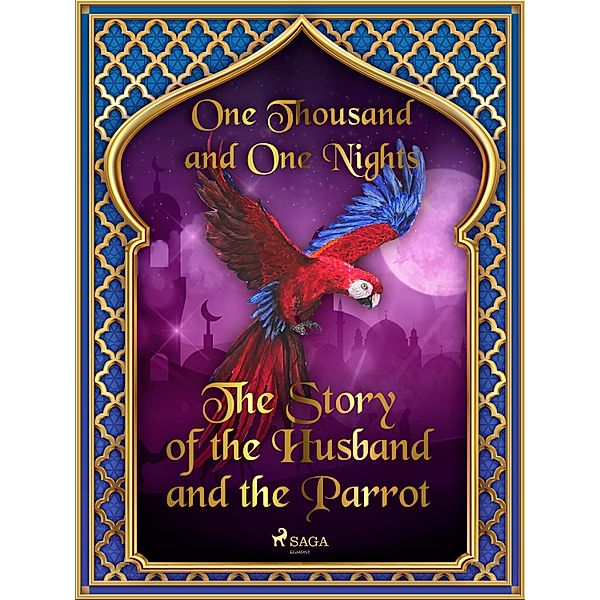 The Story of the Husband and the Parrot / Arabian Nights Bd.7, One Thousand and One Nights