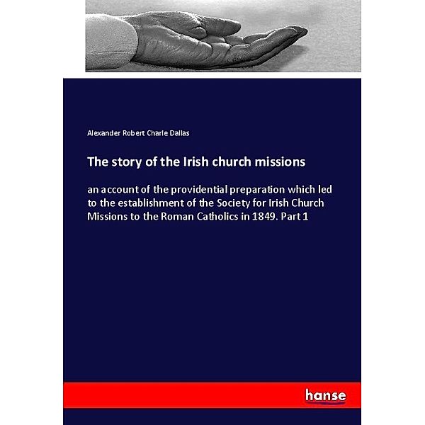 The story of the Irish church missions, Alexander Robert Charle Dallas