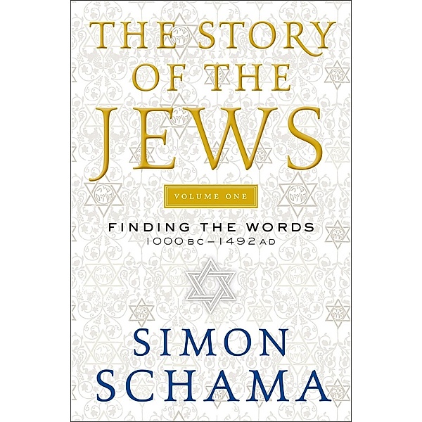 The Story of the Jews / Story of the Jews Bd.1, Simon Schama