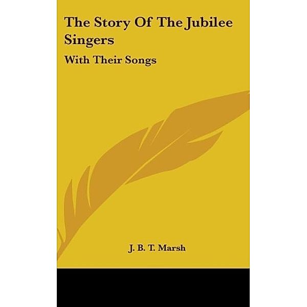 The Story Of The Jubilee Singers, J. B. T. Marsh