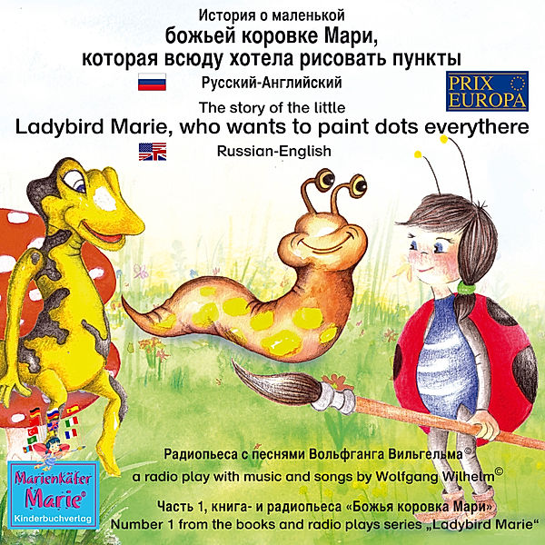 The story of the little Ladybird Marie, who wants to paint dots everythere. Russian-English, Wolfgang Wilhelm