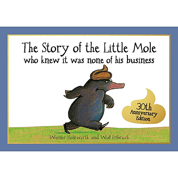 The Story of the Little Mole who knew it was None of his Business, Werner Holzwarth, Wolf Erlbruch