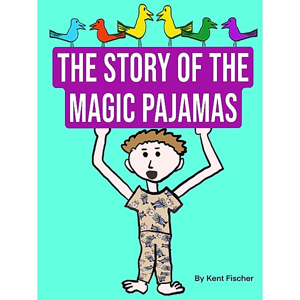 The Story Of The Magic Pajamas, Kent Fischer