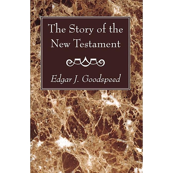 The Story of the New Testament, Edgar J. Goodspeed