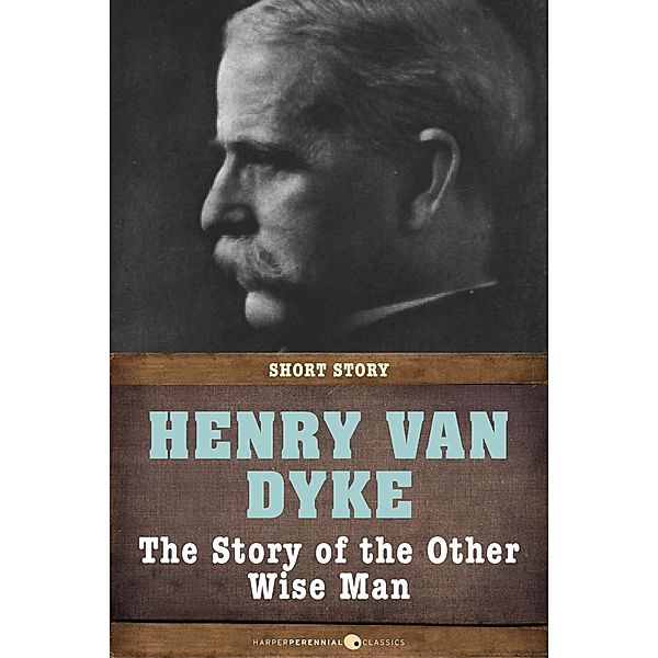 The Story Of The Other Wise Man, Henry Van Dyke
