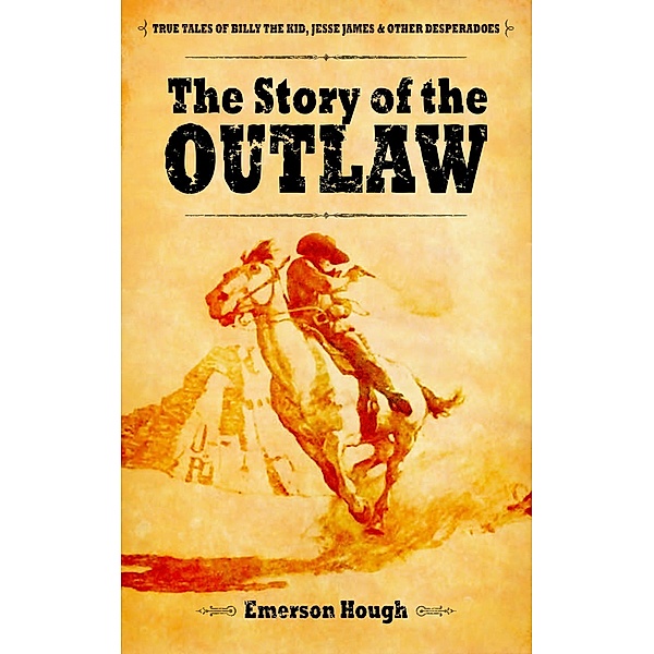 The Story of the Outlaw, Emerson Hough