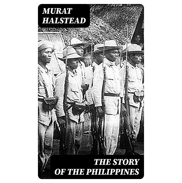 The Story of the Philippines, Murat Halstead