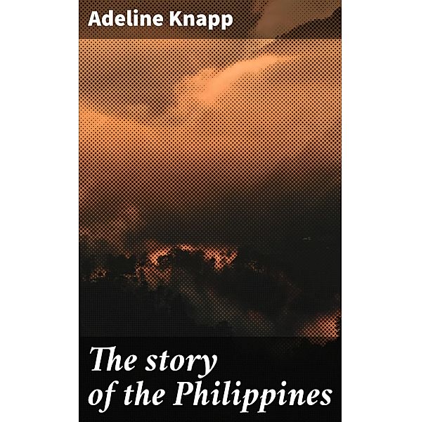 The story of the Philippines, Adeline Knapp