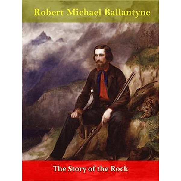 The Story of the Rock / Naomi Press, Robert Michael Ballantyne