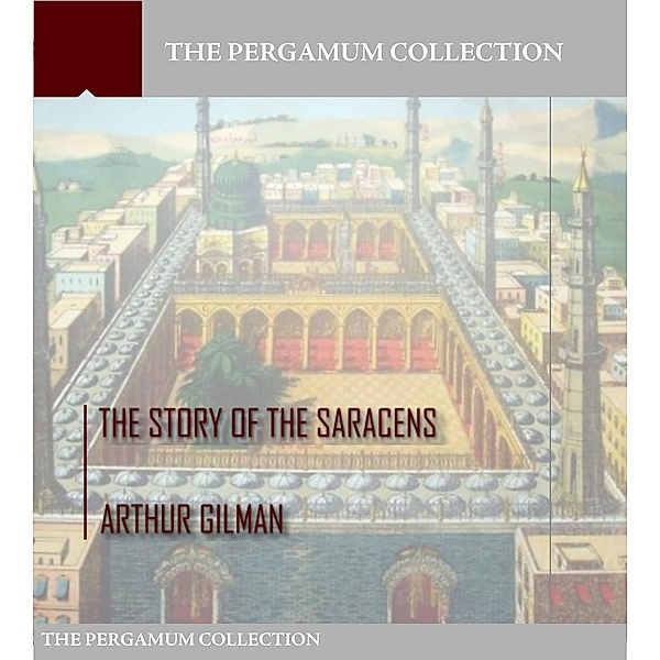 The Story of the Saracens, Arthur Gilman