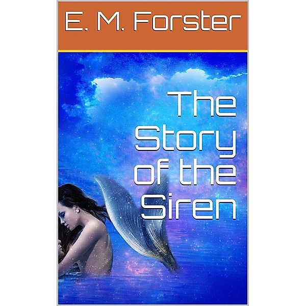 The Story of the Siren, E. M. Forster