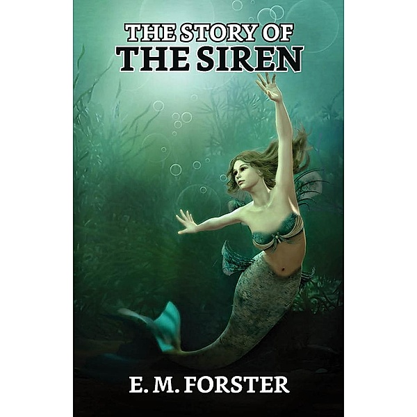 The Story of the Siren / True Sign Publishing House, E. M. Forster