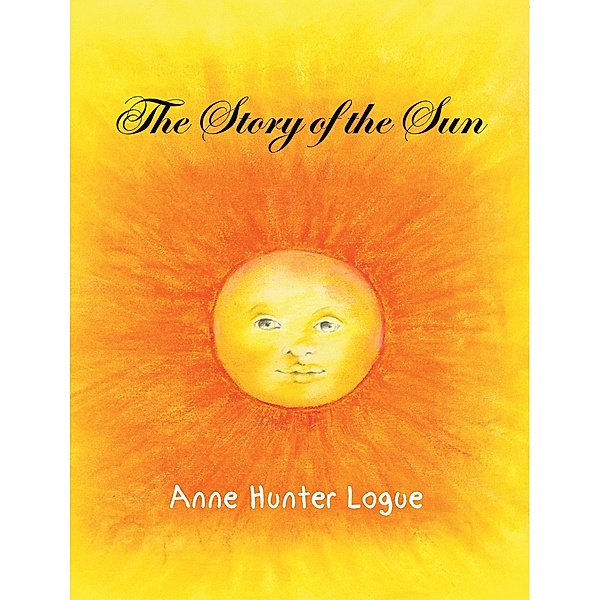 The Story of the Sun, Anne Hunter Logue