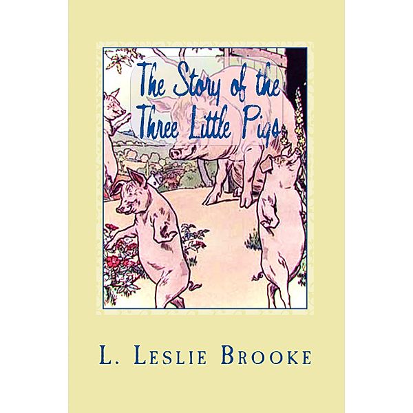 The Story of the Three Little Pigs, L. Leslie Brooke