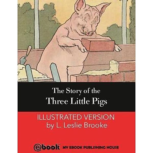 The Story of the Three Little Pigs / SC Active Business Development SRL, L. Leslie Brooke