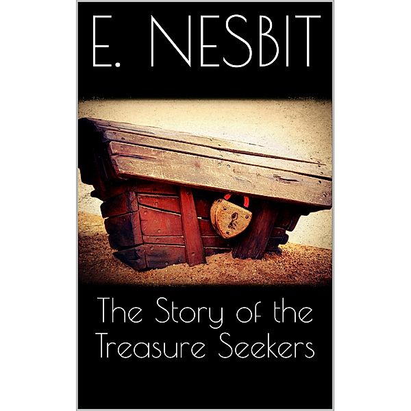 The Story of the Treasure Seekers, E. Nesbit