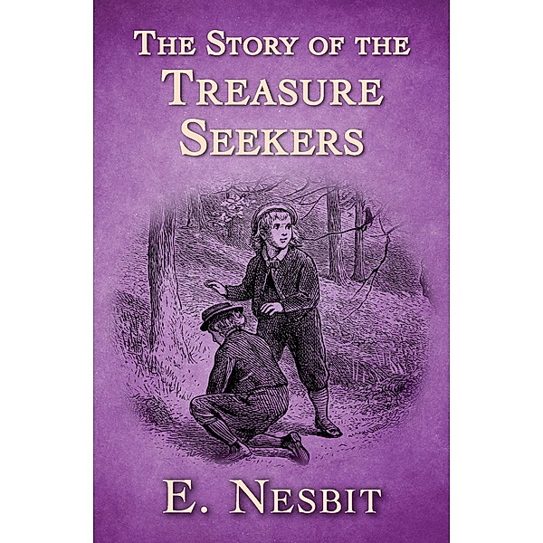 The Story of the Treasure Seekers, E. Nesbit