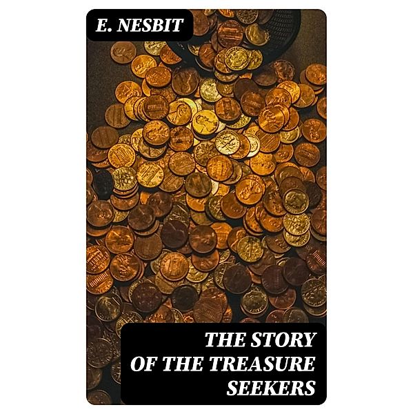 The Story of the Treasure Seekers, E. Nesbit