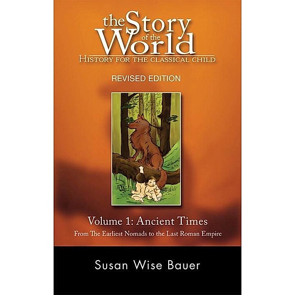 The Story Of The World, History For The Classical Child: Vol.1 Story of the World, Vol. 1 - History for the Classical Child: Ancient Times