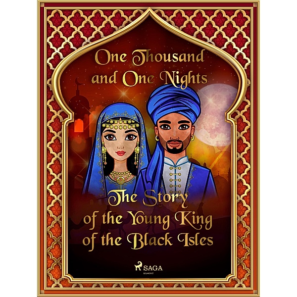 The Story of the Young King of the Black Isles / Arabian Nights Bd.9, One Thousand and One Nights