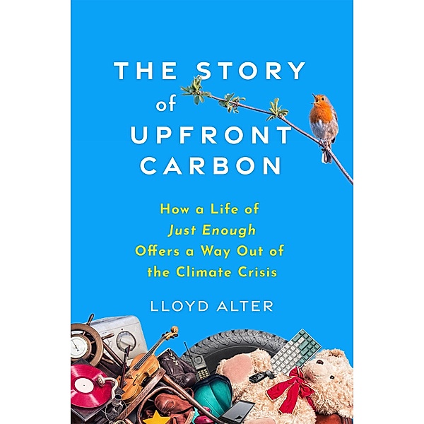 The Story of Upfront Carbon, Lloyd Alter