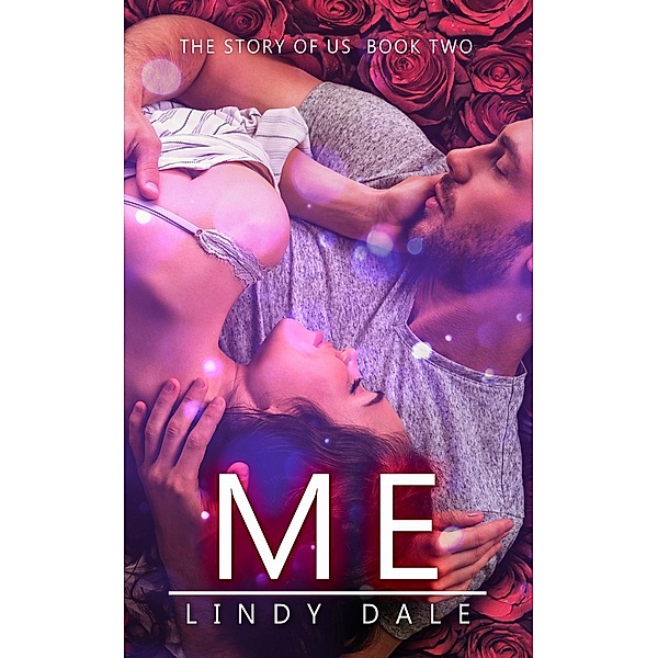 The Story of Us Trilogy: The Story Of Us: Me (The Story of Us Trilogy, #2), Lindy Dale