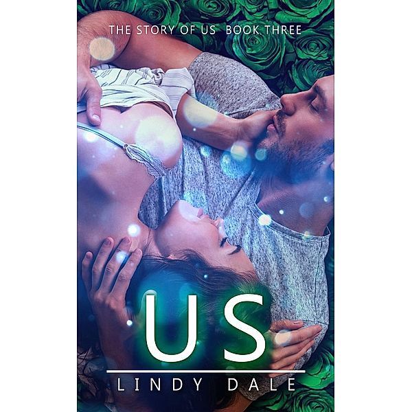 The Story of Us Trilogy: The Story Of Us: Us (The Story of Us Trilogy, #3), Lindy Dale