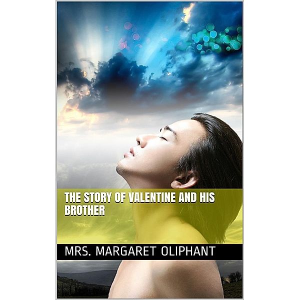 The Story of Valentine and His Brother, Mrs. Margaret Oliphant