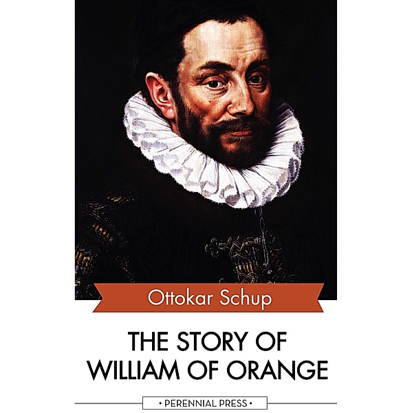 The Story of William of Orange, Ottokar Schup