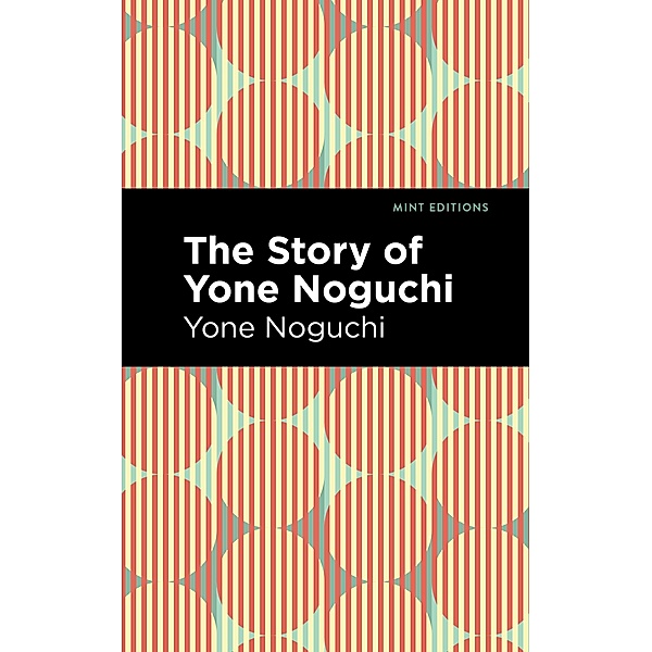 The Story of Yone Noguchi / Mint Editions (Voices From API), Yone Noguchi