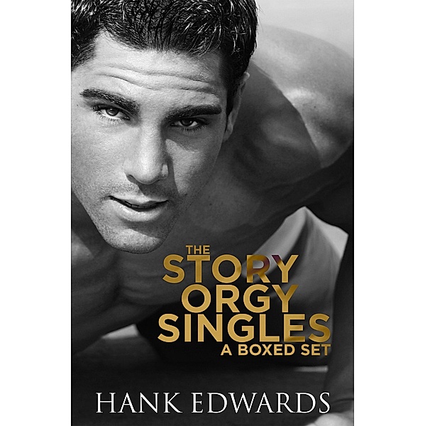 The Story Orgy Singles - A Boxed Set (Story Orgy Stories, #7) / Story Orgy Stories, Hank Edwards