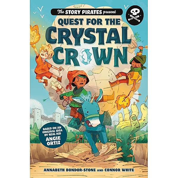 The Story Pirates Present: Quest for the Crystal Crown / Story Pirates Bd.3, Story Pirates, Annabeth Bondor-Stone, Connor White
