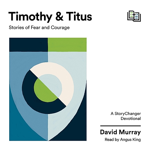 The StoryChanger Devotional - Timothy and Titus, David P. Murray
